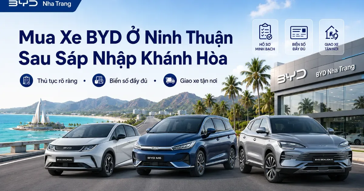 Mua Xe BYD Ở Ninh Thuận — Thủ Tục, Biển Số, Giao Tận Nơi