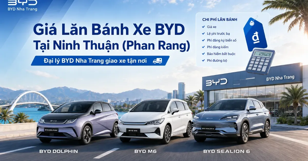 Giá Lăn Bánh BYD Tại Ninh Thuận (Phan Rang) — Giao Tận Nơi