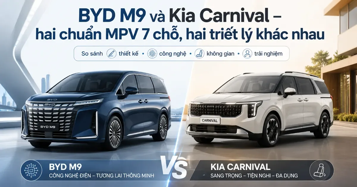 So sánh BYD M9 và Kia Carnival 2026 — MPV 7 chỗ nào?