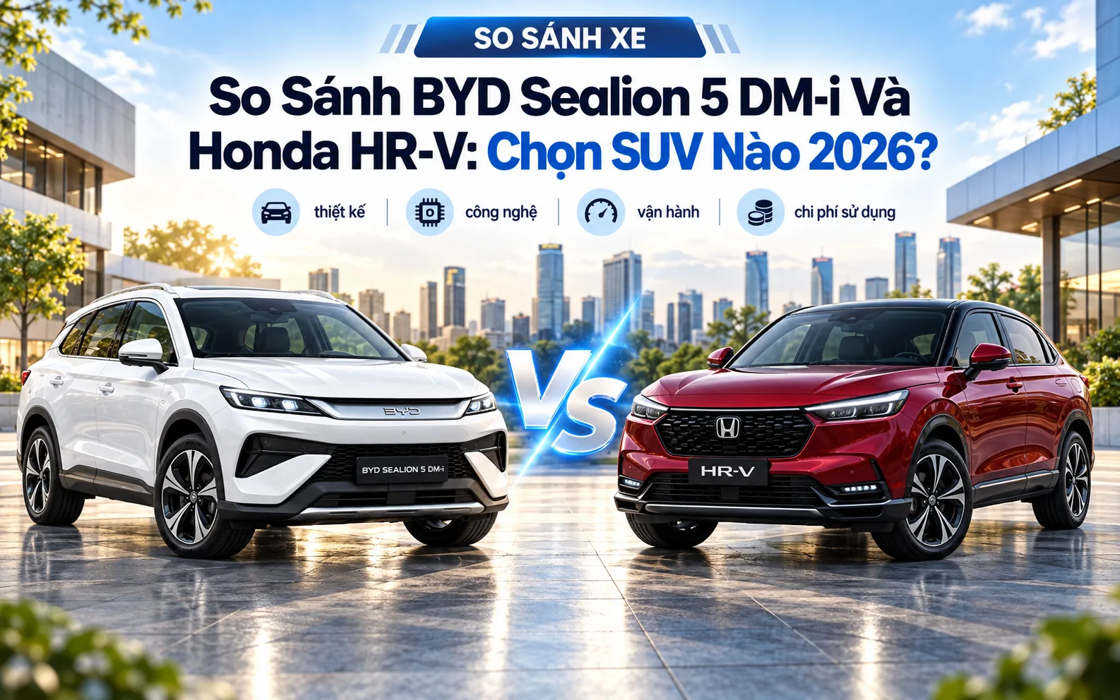So Sánh BYD Sealion 5 DM-i Và Honda HR-V: Chọn SUV Nào 2026?